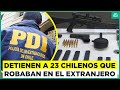 PDI desbarata banda de 23 chilenos que robaba en el extranjero