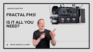 Get the most out of your Fractal FM3!!