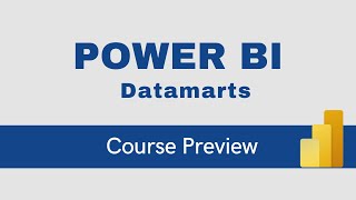 Introduction to Power BI Datamarts [Course Preview]