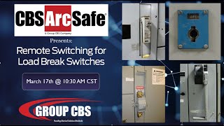 CBS ArcSafe® Remote Operations on Load Break and Load Interrupt Switches