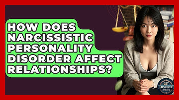 How Does Narcissistic Personality Disorder Affect Relationships? - Get Divorce Answers
