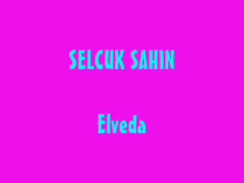 SELCUK SAHIN -ELVEDA