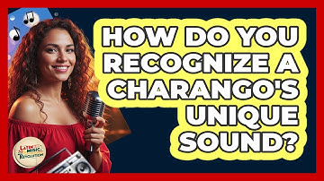 How Do You Recognize A Charango