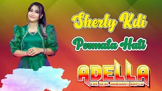 Permata Hati || Sherly Kdi - Adella