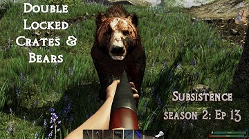 Double Locked Crates & Bears |  Subsistence Solo Gameplay | Season 2 Episode 13