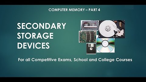 Computer Memory Part -  4 , Secondary Storage Devices & Types