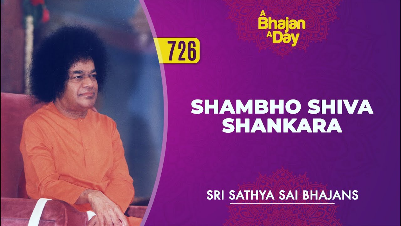 726   Shambho Shiva Shankara  Sri Sathya Sai Bhajans