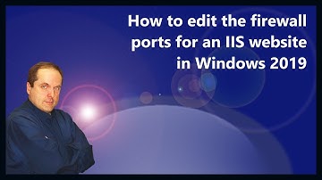 How to edit the firewall ports for an IIS website in Windows 2019