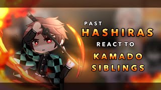 Past Hashiras react to Kamado siblings || RoseGacha