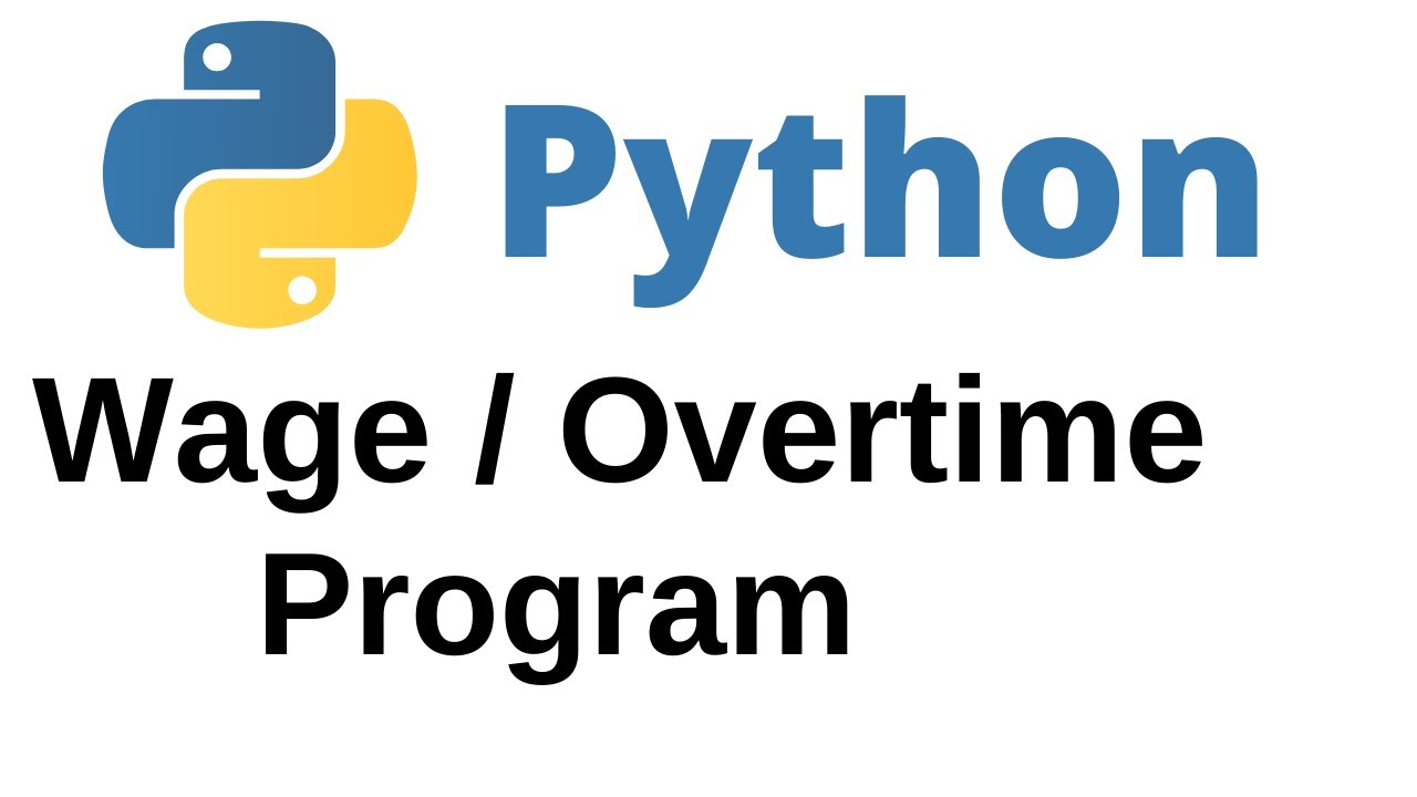 Python: Python Wage And Python Overtime Program