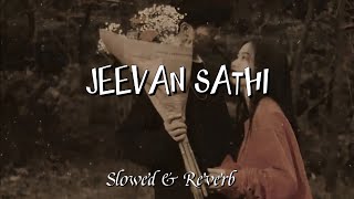 Yesto Hos Mero Jiban Sathi (Jeevan Sathi) || Slowed & Reverb