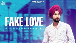 Fake Love Sukhwant Jansui | Punjabi Songs 2023 | Jass Studios