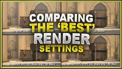 Comparing "best" Vegas Pro render settings with CS:GO