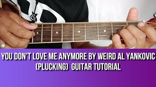 HOW TO PLAY YOU DON'T LOVE ME ANYMORE BY WEIRD AL YANKOVIC (PLUCKING) GUITAR TUTORIAL BY PARENG MIKE