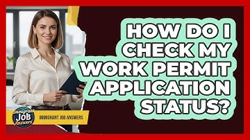 How Do I Check My Work Permit Application Status?