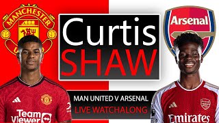 Manchester United v Arsenal Live Watch Along (Curtis Shaw TV)