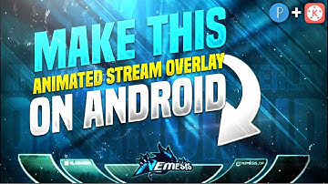 Make Animated Stream Overlay on Android | Make Stream Overlay on Android | Kinemaster + Pixellab
