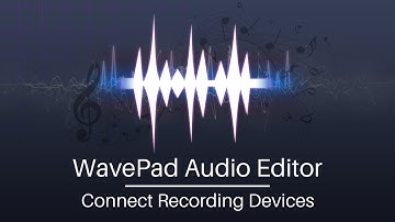 How to Connect Devices | WavePad Audio Editing Tutorial