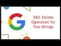 Delete Operation for Two Strings | Leetcode 583 | Recursion TopDown BottomUp DP | Google