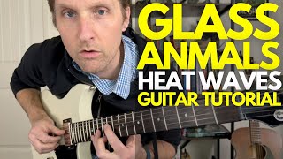 Heat Waves by Glass Animals Guitar Tutorial - Guitar Lessons with Stuart!