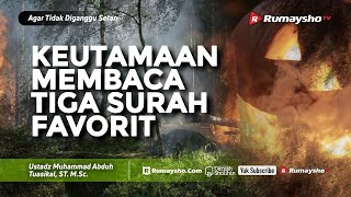 Agar Tidak Diganggu Setan #14: Keutamaan Membaca Tiga Surah Favorit - Rumaysho TV