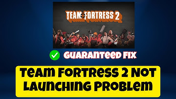 How to Fix Team Fortress 2 Not Launching Problem 2023 || Team Fortress 2 Launch issue FIXED
