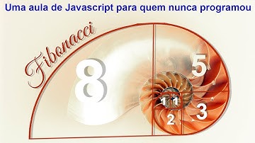 Aprenda a programar programando. Crie comigo a sequência de fibonacci em javascript