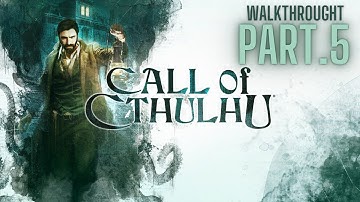 Call of Cthulhu | Walkthrough Gameplay No Commentary | Part.5 + ENDING