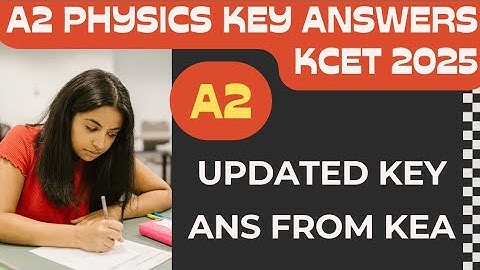 A2 Physics Updated Key Answers: Official KEA Updated Solutions! | KCET 2025 | Check Answers OMR