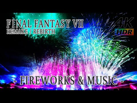 【4K HDR フルバージョン】 FF7花火 - FINAL FANTASY VII REMAKE / REBIRTH  - FIREWORKS & MUSIC - ファイナルファンタジー 花火