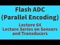 Flash ADC or Parallel Encoding ADC Technique Sensors and Transducers Lecture Series S&T for EEE VTU