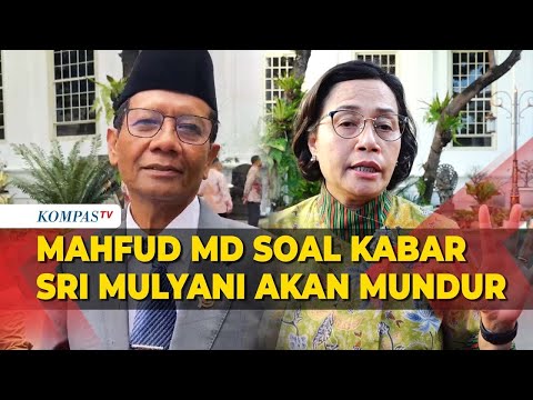 Kata Mahfud MD Soal Beredar Kabar Menkeu Sri Mulyani akan Mundur dari Kabinet Jokowi