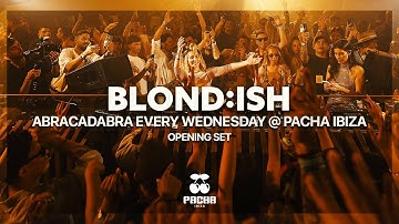 BLOND:ISH - Abracadabra Every Wednesday @ Pacha Ibiza Opening (Full Set 2025)