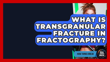 What Is Transgranular Fracture In Fractography? - How Things Break