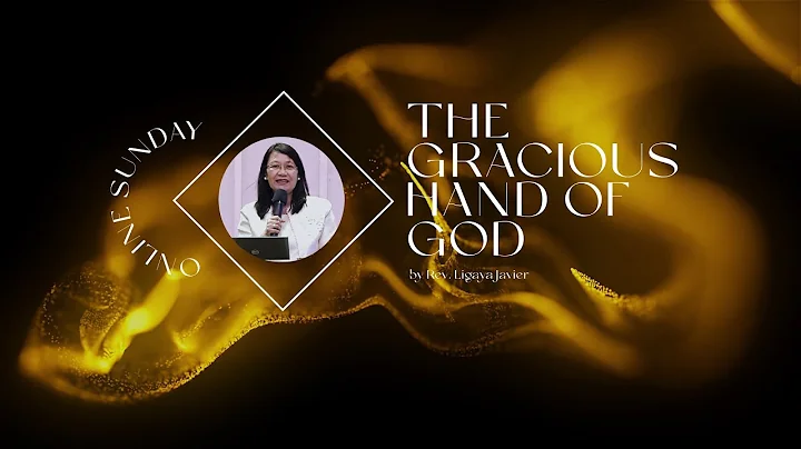 The Gracious Hand of God by Rev. Ligaya Javier