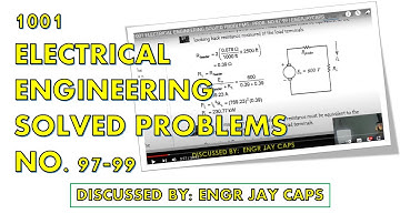 1001 ELECTRICAL ENGINEERING SOLVED PROBLEMS - PROB. NO 97-99 | ENGRJAYCAPS