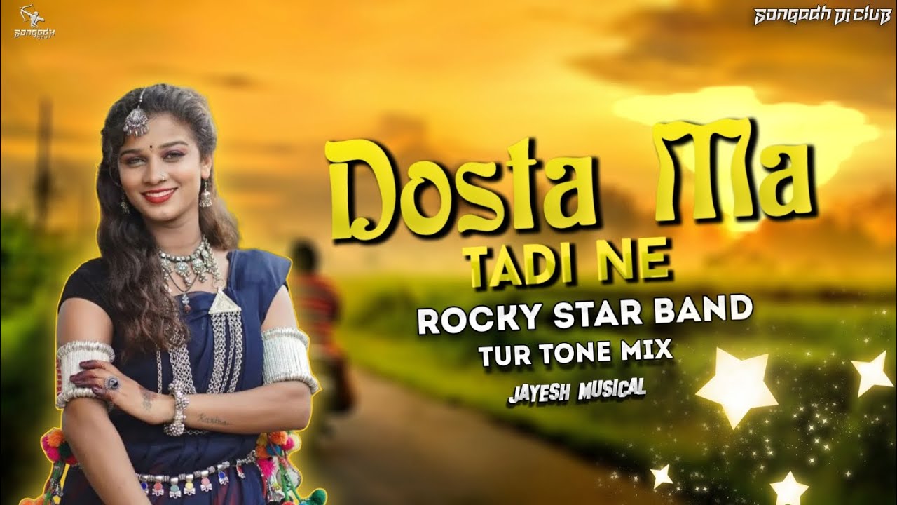 DOSTA MA TADI NE TADI PIVA AVJE MARI JUVANAY (ROCKY STAR TUR TONE MIX) JAYESH MUSICAL SONGADH