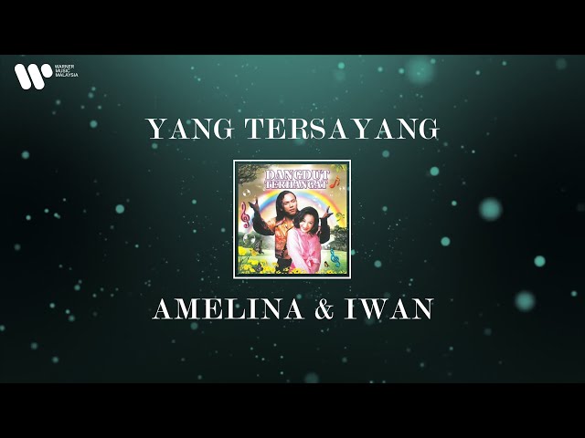 Amelina u0026 Iwan - Yang Tersayang (Lirik Video) class=