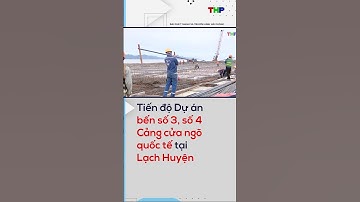 Tiến độ Dự án bến số 3, số 4 Cảng cửa  ngõ quốc tế tại Lạch Huyện
