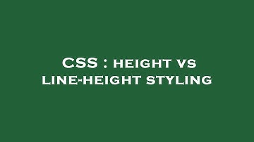 CSS : height vs line-height styling