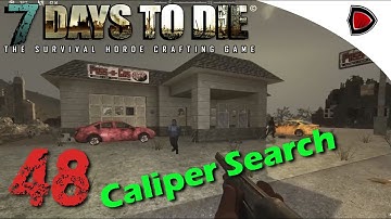 7 Days to Die: Alpha 14 | Single Player #48 - Caliper Search