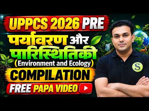 UPPCS 2026 Pre Environment and Ecology One Shot Marathon | Environment Compilation PAPA VIDEO RO ARO