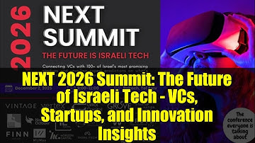NEXT 2026 Summit: The Future of Israeli Tech - VCs, Startups, and Innovation Insights