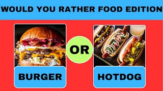 WOULD YOU RATHER FOOD EDITION | 2024