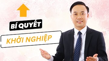 Bí quyết khởi nghiệp thành công | Nguyễn Ngọc Sơn