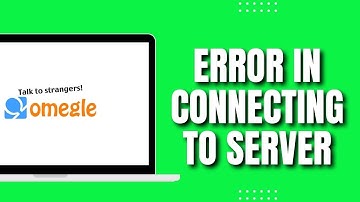 How to Fix Omegle Error in Connecting to Server