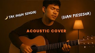 Download lagu 🎵 Tak Ingin Sendiri - Acoustic Cover (Dian Piesesha) | Romantic & Emotional Version