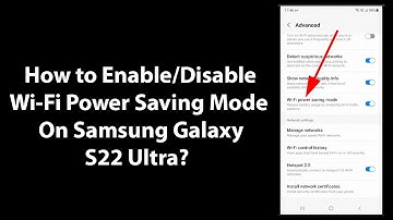 How to Enable/Disable Wi-Fi Power Saving Mode On Samsung Galaxy S22 Ultra?