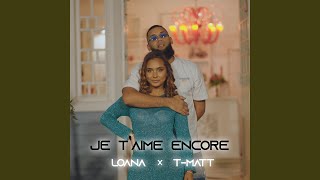 JE T'AIME ENCORE (feat. T-Matt)