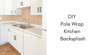 DIY Pole Wrap Kitchen Backsplash